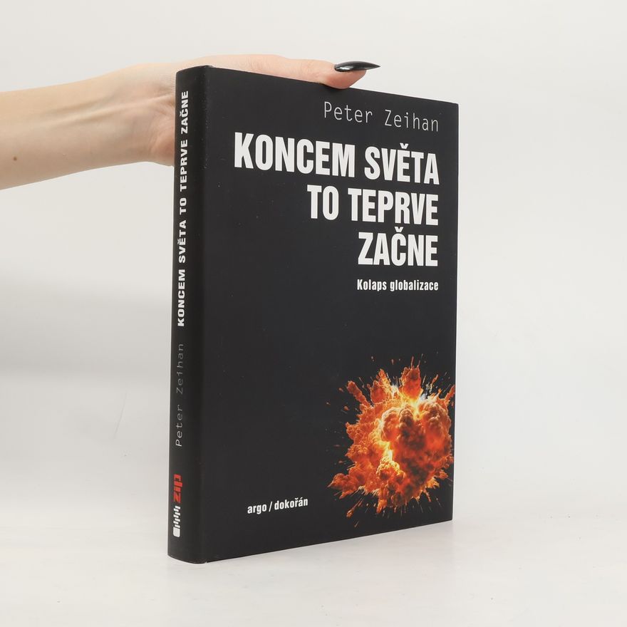 Peter Zeihan Koncem světa to teprve začne: Kolaps globalizace