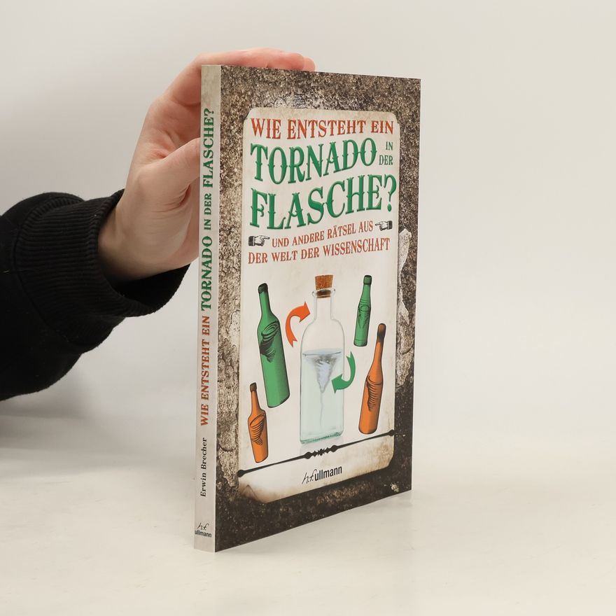 Erwin Brecher Wie entsteht ein Tornado in der Flasche?