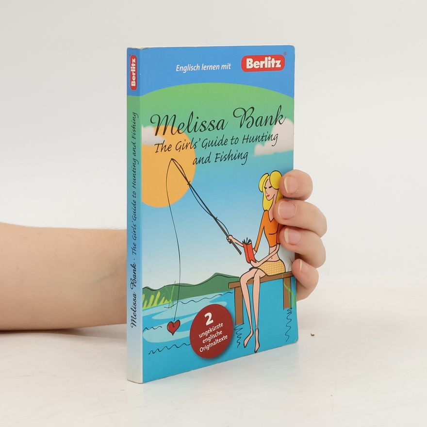 Melissa Bank The Girls' Guide to Hunting and Fishing