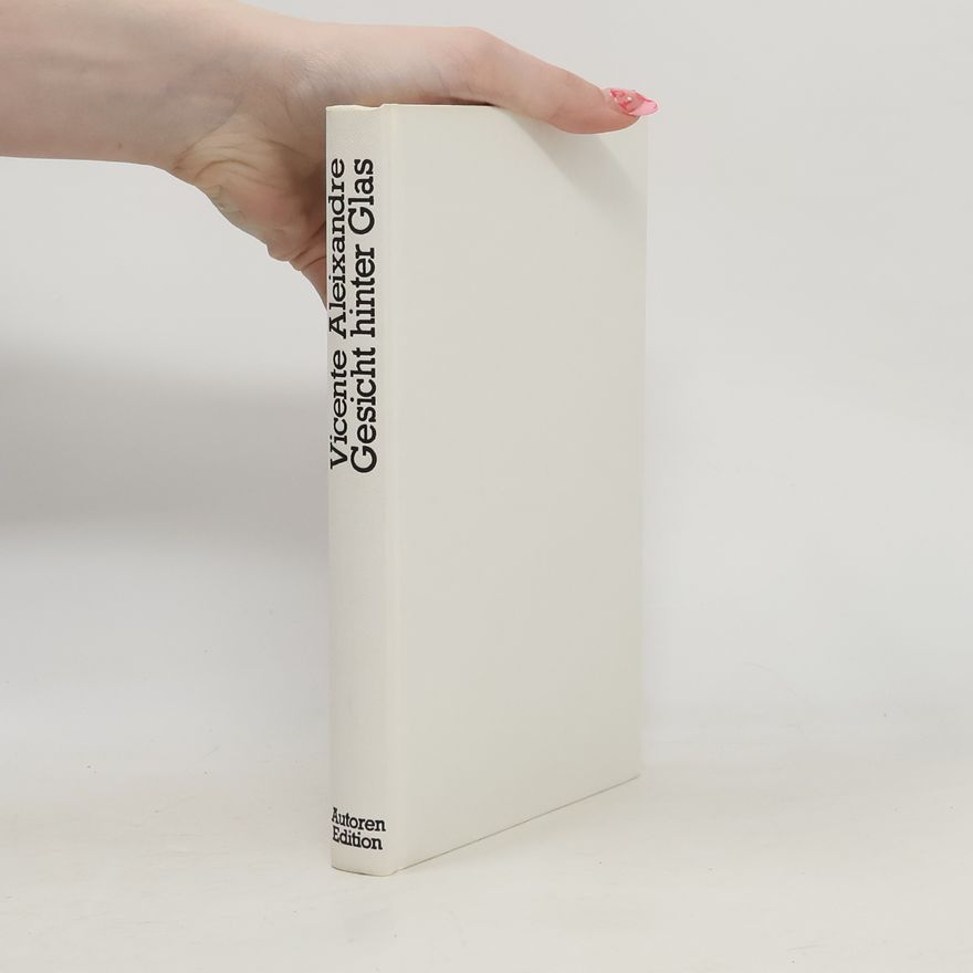 Vicente Aleixandre Gesicht hinter Glas
