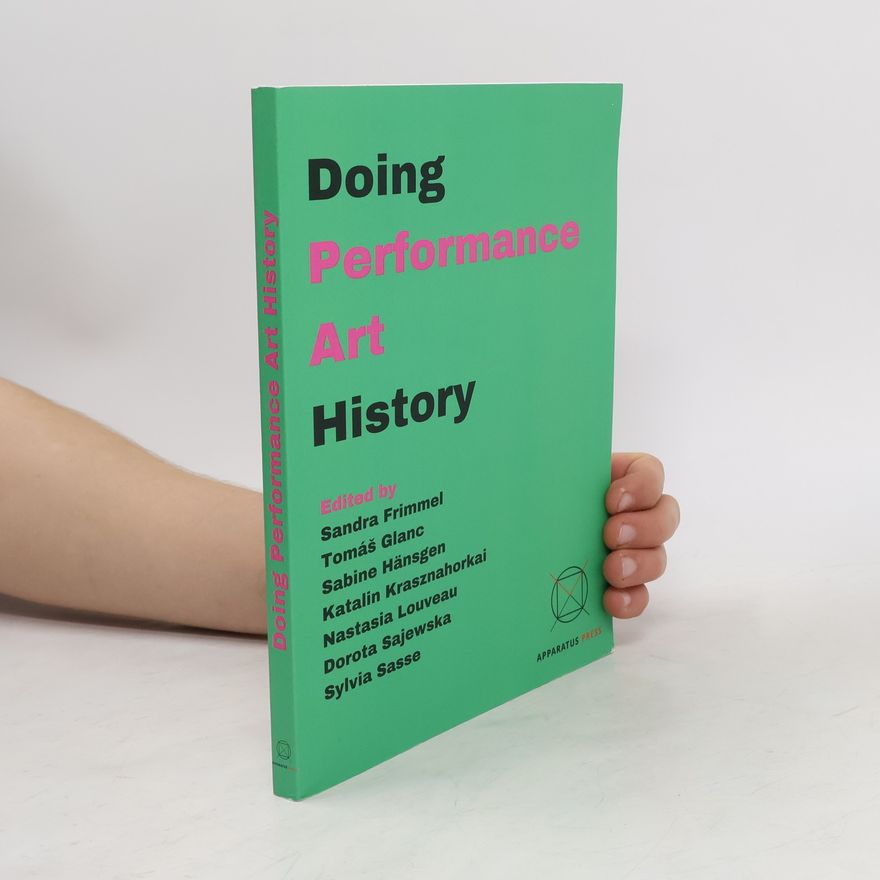 Katalin Krasznahorkai Doing Performance Art History