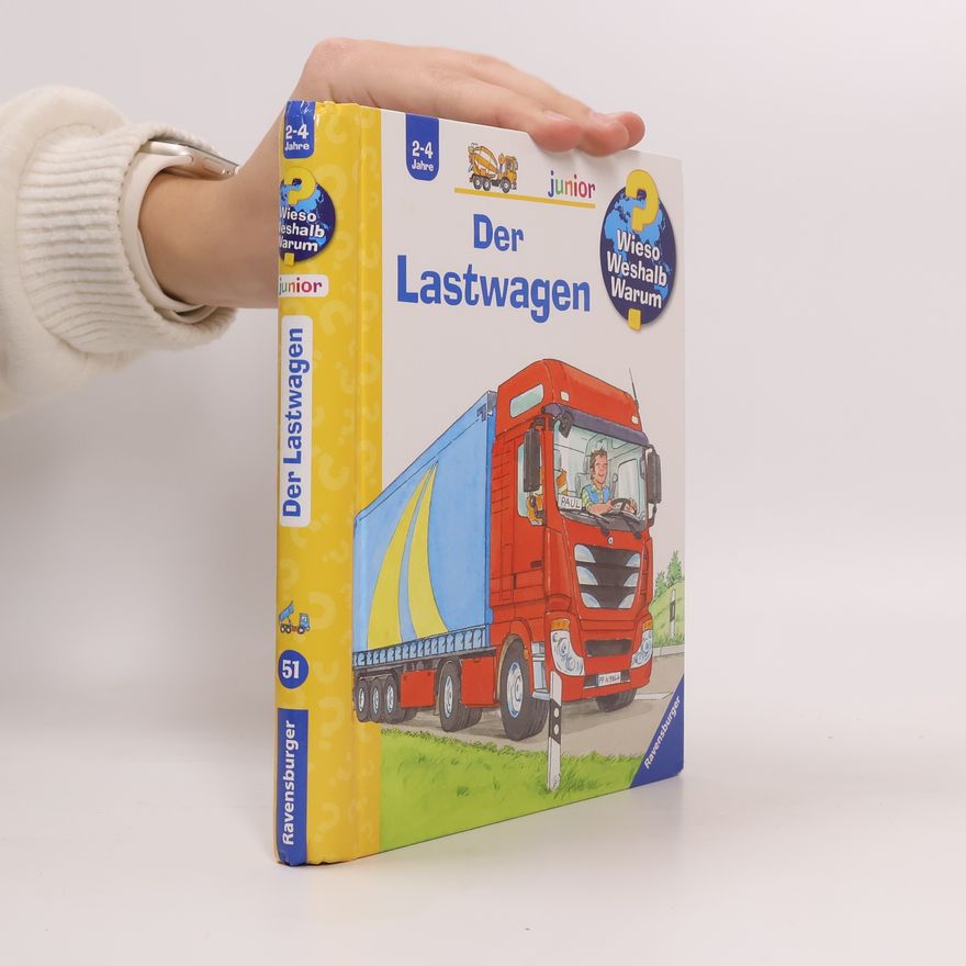 Andrea Erne Wieso? Weshalb? Warum? junior: Der Lastwagen (Band 51)