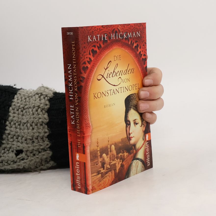 Katie Hickman Die Liebenden von Konstantinopel