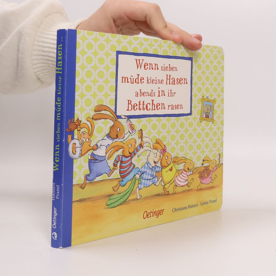 Sabine Praml Wenn sieben müde kleine Hasen abends in ihr Bettchen rasen