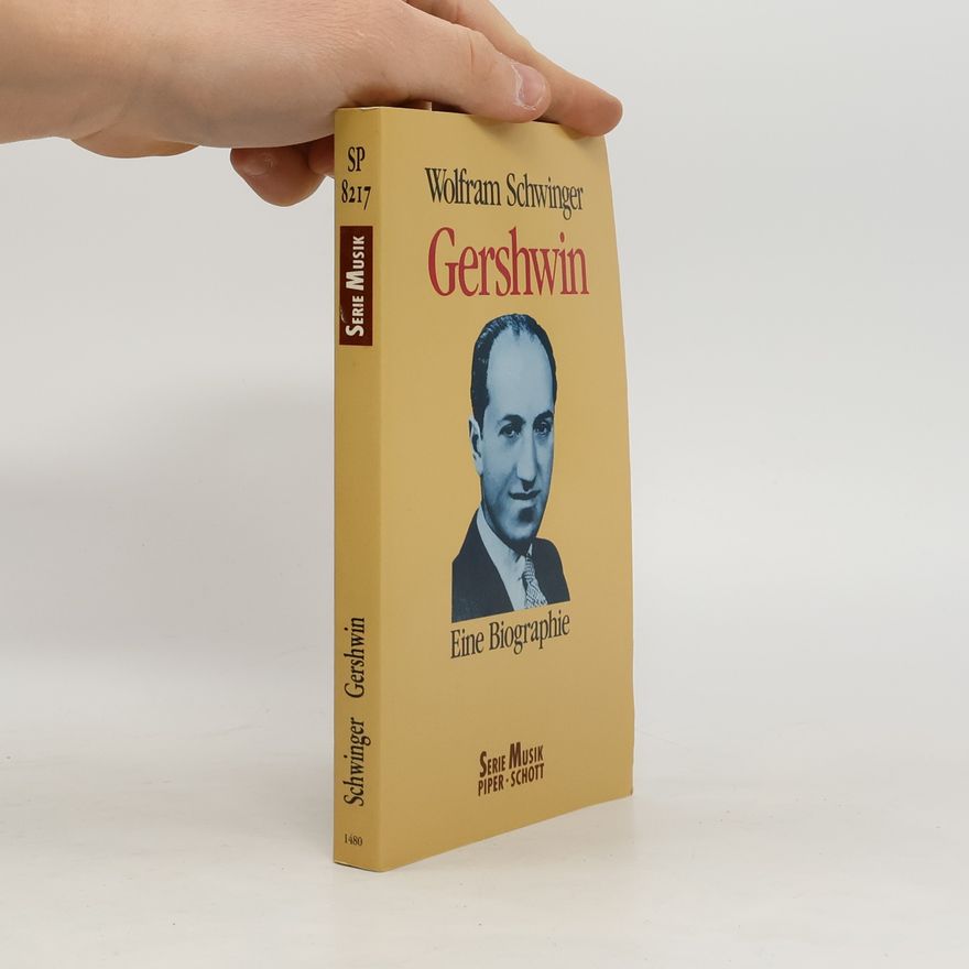 Wolfram Schwinger Gershwin. Eine Biographie