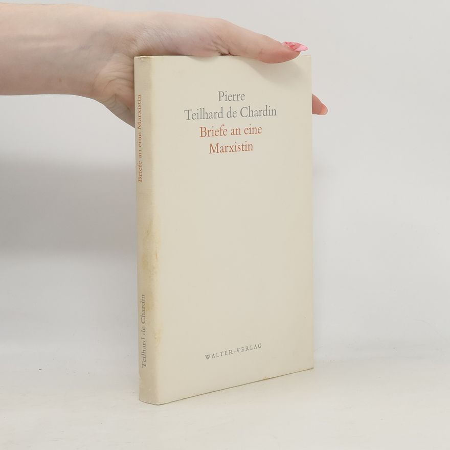 Pierre Teilhard de Chardin Briefe an eine Marxistin