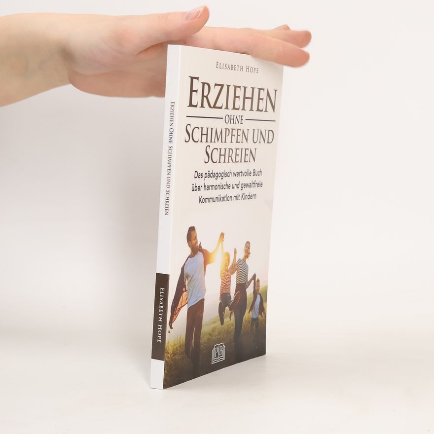 Elisabeth Hope Erziehen ohne Schimpfen und Schreien