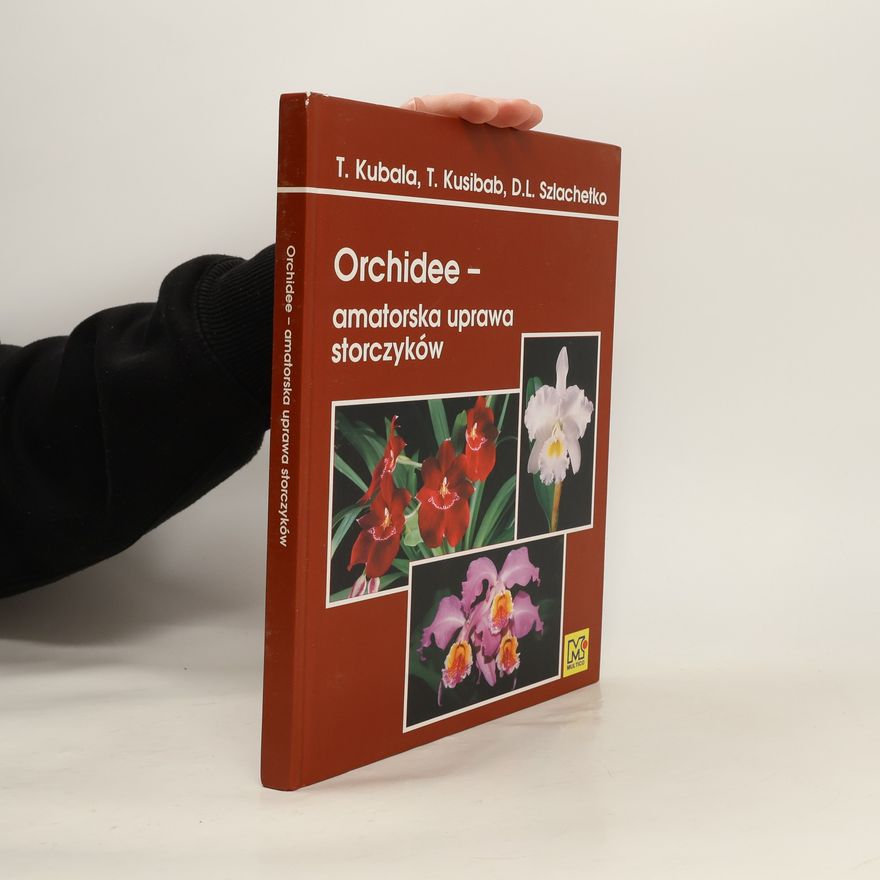 Kusibab Tadeusz OGRODNIK DOSKONAŁY: Orchidee - amatorska uprawa storczyków