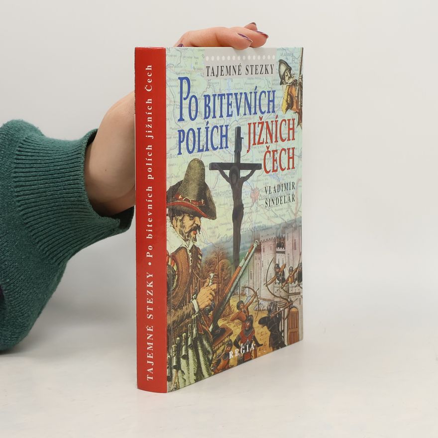 Vladimír Šindelář Po bitevních polích Jižních Čech