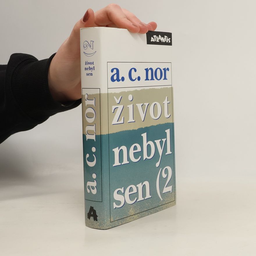 A. C. Nor Život nebyl sen 2 : (záznam o životě českého spisovatele)