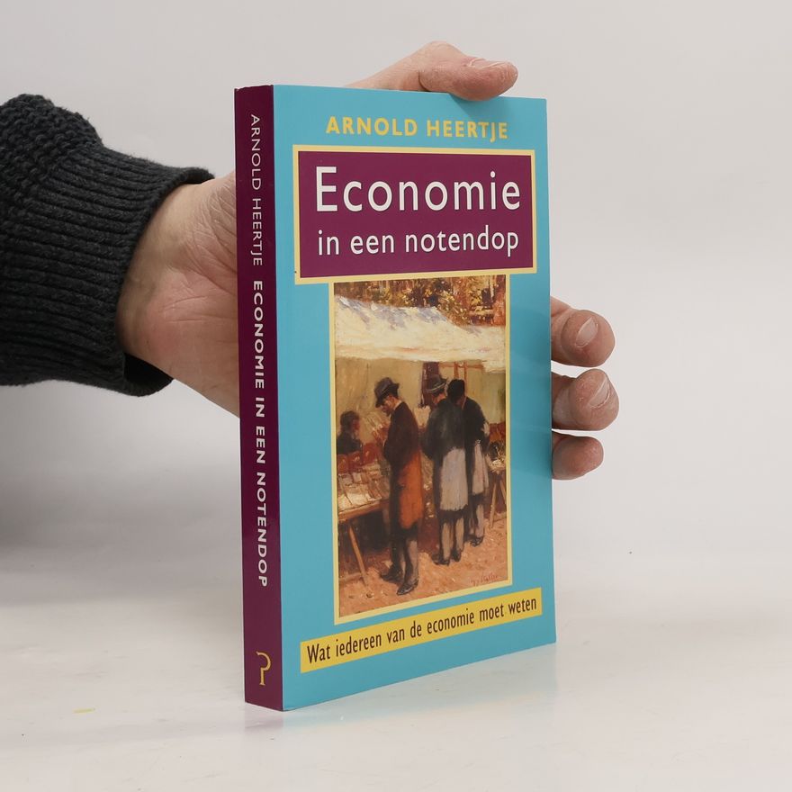 Arnold Heertje Economie in een notendop