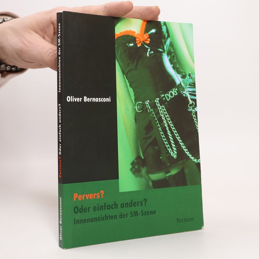 Oliver Bernasconi Pervers? Oder einfach anders?