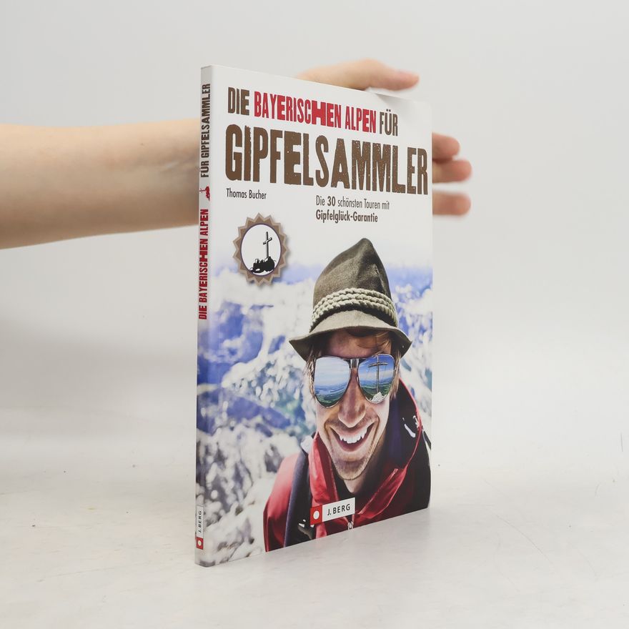Thomas Bucher Die Bayerischen Alpen für Gipfelsammler