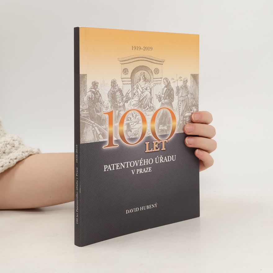 David Hubený 100 let Patentového úřadu v Praze