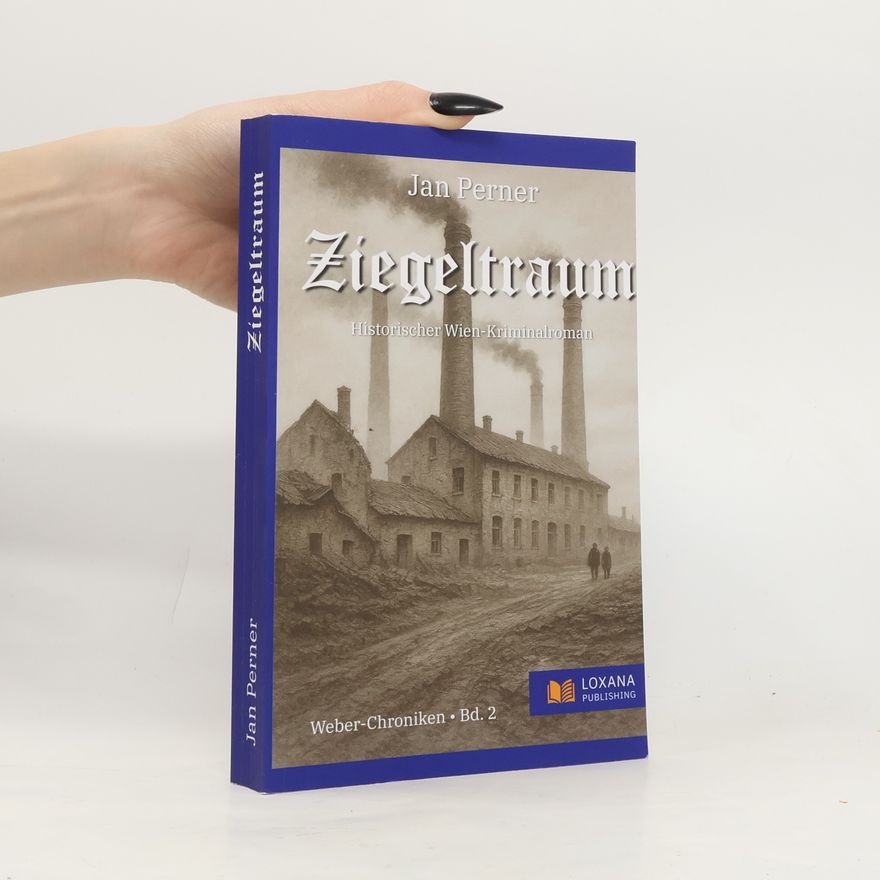 Jan Perner Historische Wien-Kriminalromane - 2: Ziegeltraum - Ein historischer Wien-Kriminalroman