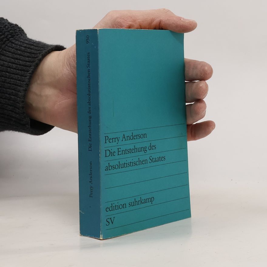 Perry Anderson Die Entstehung des absolutistischen Staates