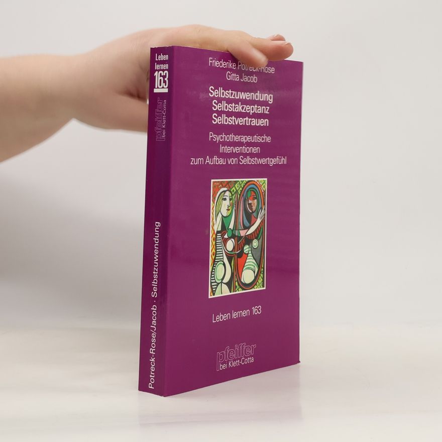 Friederike Potreck Rose Selbstzuwendung, Selbstakzeptanz, Selbstvertrauen