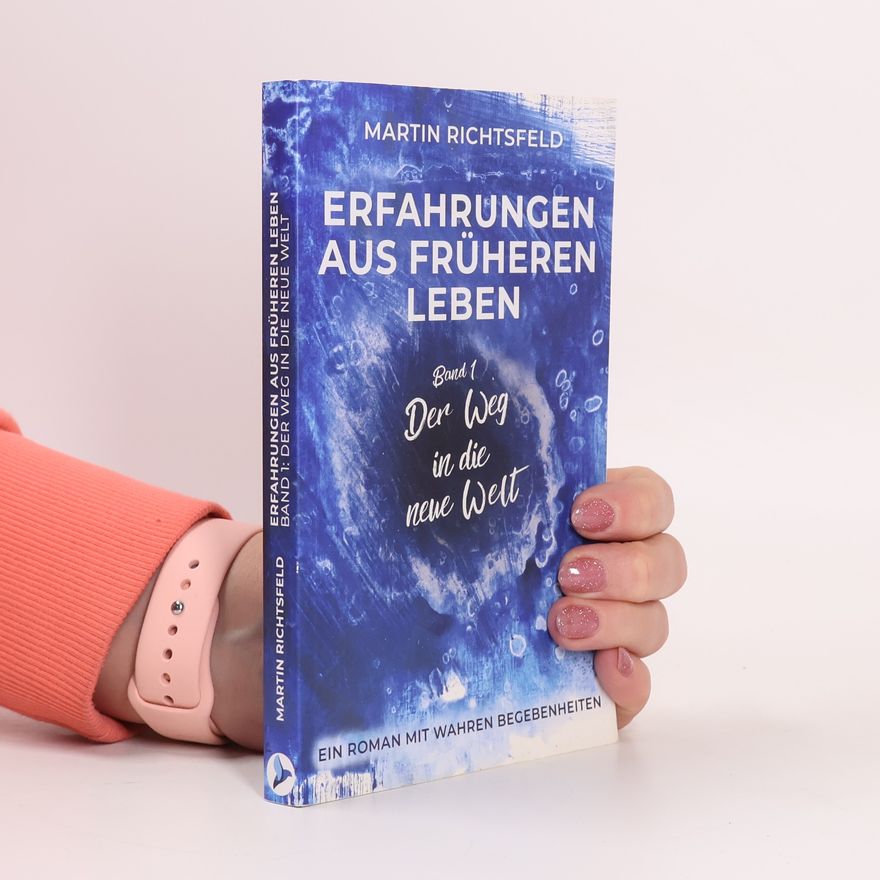 Martin Richtsfeld Erfahrungen aus früheren Leben: Band 1