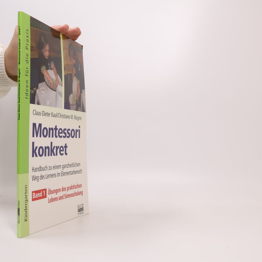 Claus-Dieter Kaul Ideen für die Praxis - 1: Montessori konkret