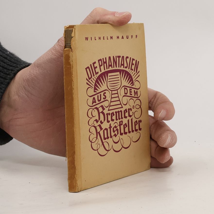 Wilhelm Hauff Die Phantasien aus dem Bremer Ratskeller