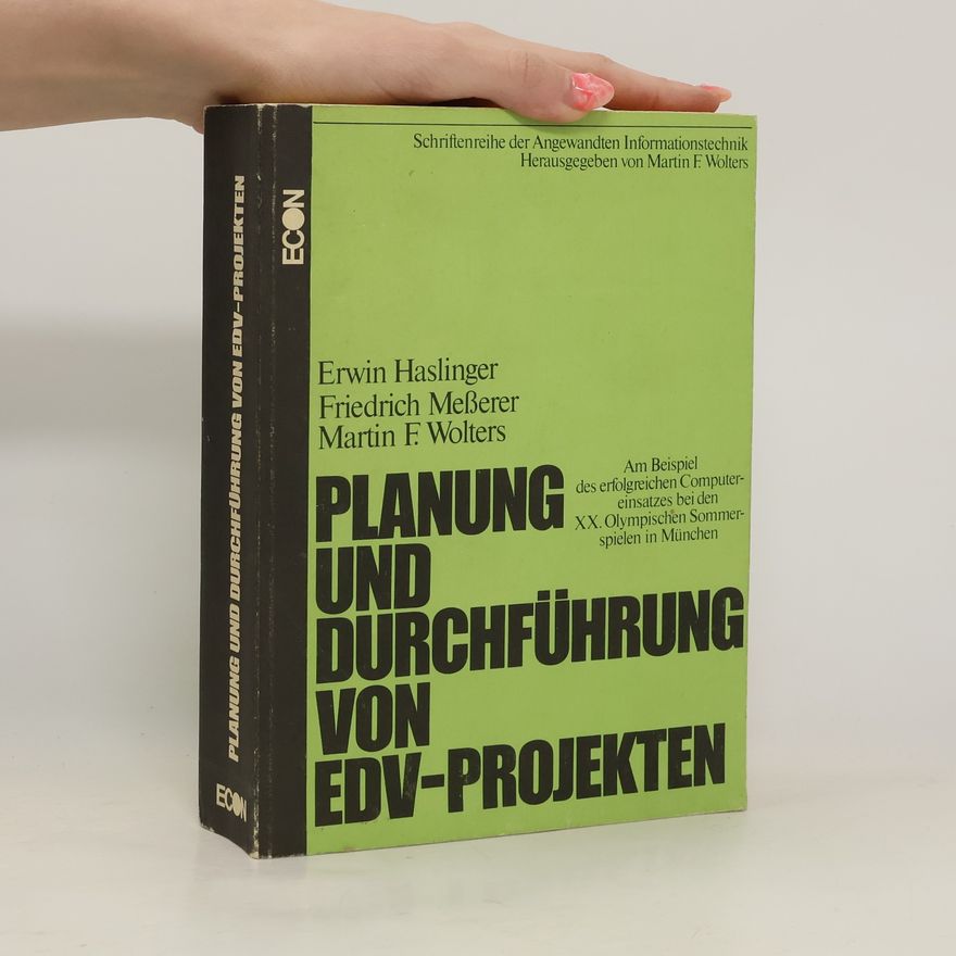 Friedrich Meßerer Schriftenreihe der Angewandten Informationstechnik: Planung und Durchführung von EDV-Projekten