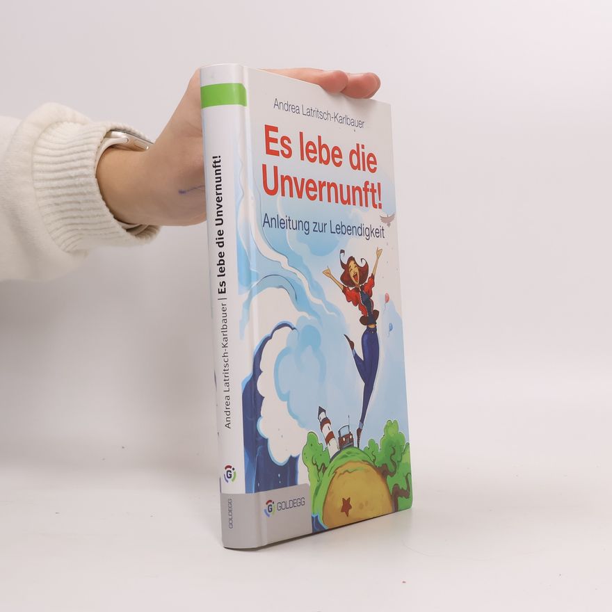 Andrea Latritsch Karlbauer Es lebe die Unvernunft