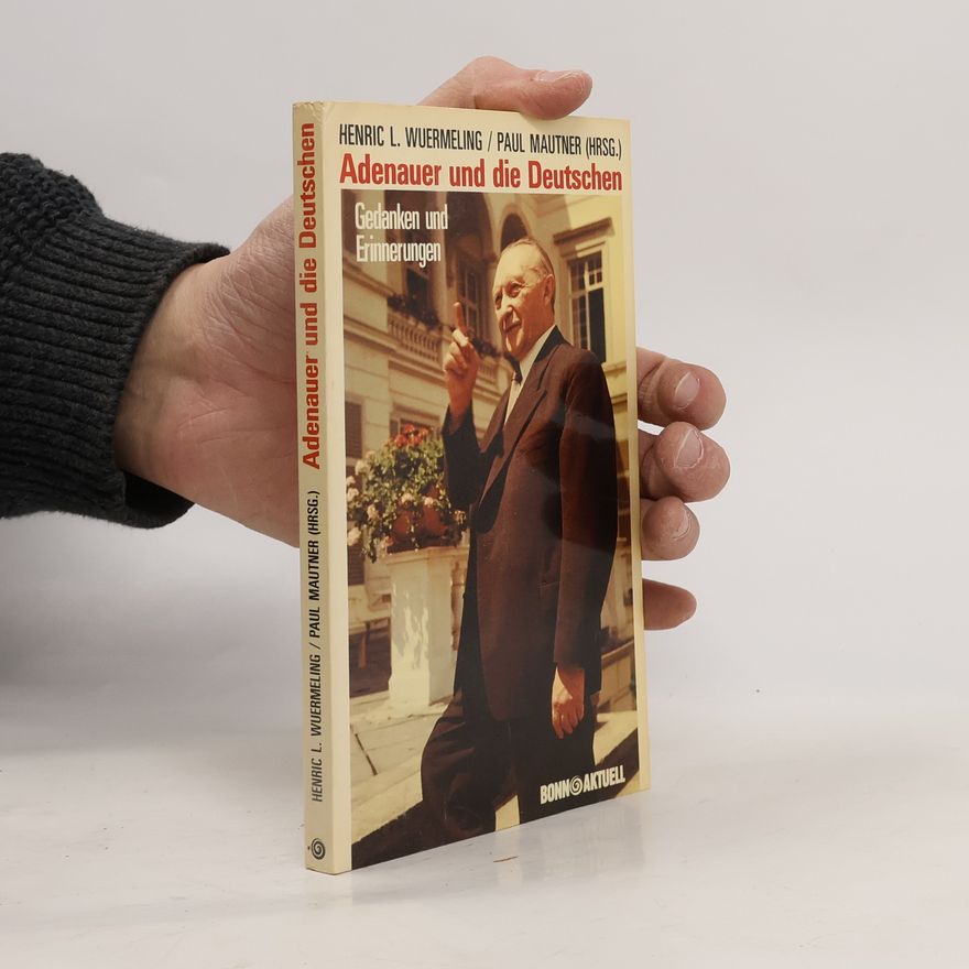 Henric L. Wuermeling Adenauer und die Deutschen
