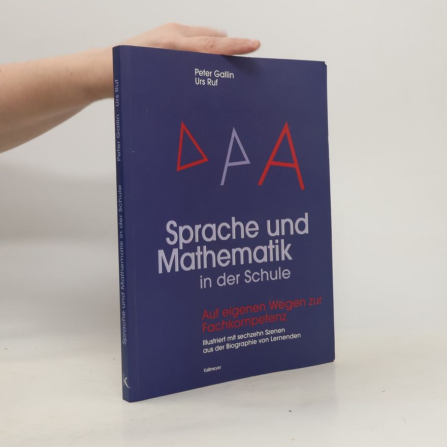 Peter Gallin Sprache und Mathematik in der Schule. Auf eigenen Wegen zur Fachkompetenz.
