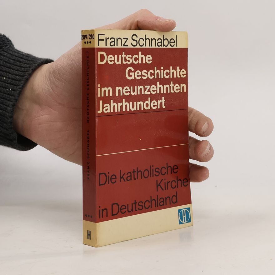 Franz Schnabel Deutsche Geschichte im neunzehnten Jahrhundert