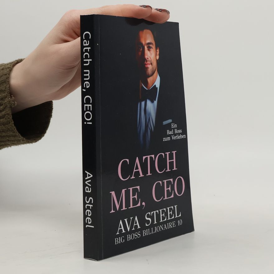 Ava Steel Big Boss Billionaire - 10: Catch Me, CEO!