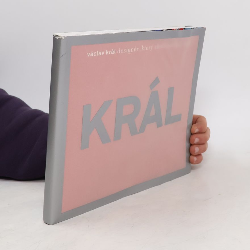 Věra Králová Václav Král - designér, který chtěl změnit svět