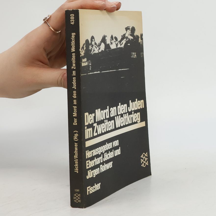 Eberhard Jäckel Der Mord an den Juden im Zweiten Weltkrieg