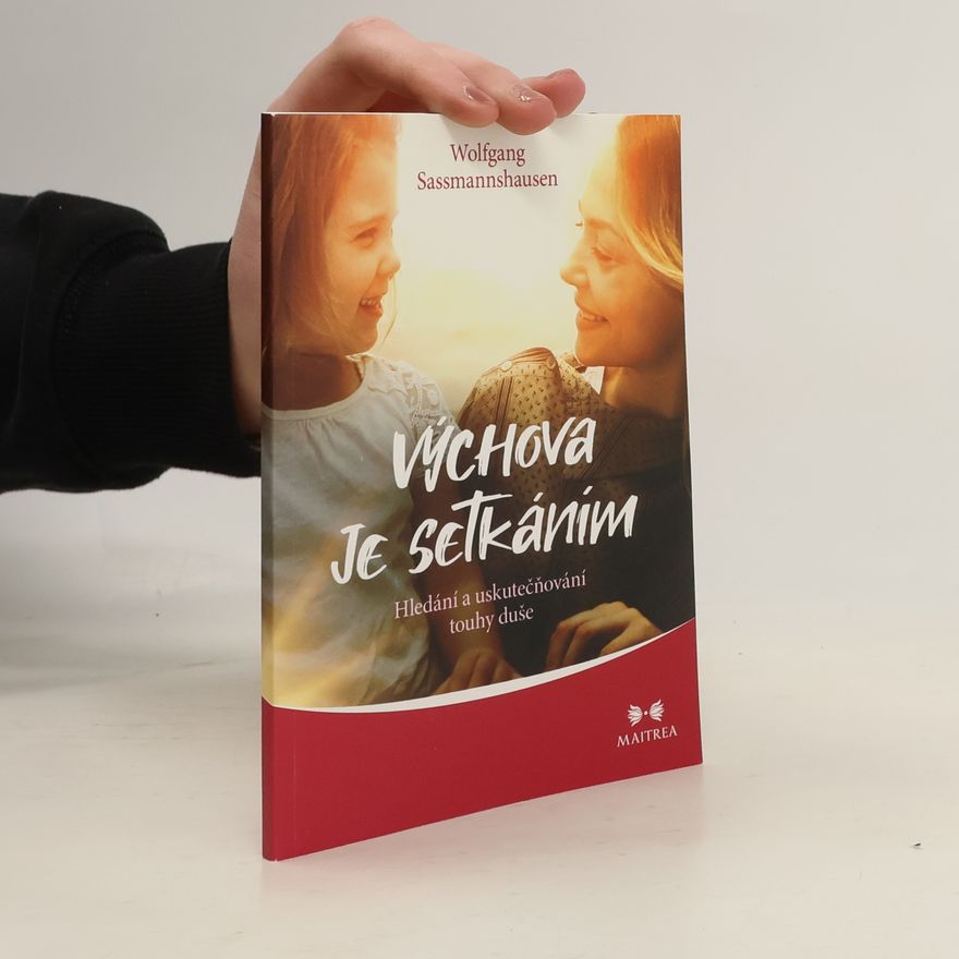 Timotheus Daneš Výchova je setkáním : hledání a uskutečňování touhy duše