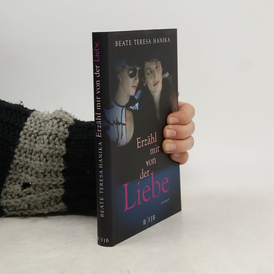 Beate Teresa Hanika Erzähl mir von der Liebe
