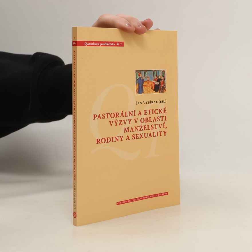 Jan Vybíral Pastorální a etické výzvy v oblasti manželství, rodiny a sexuality