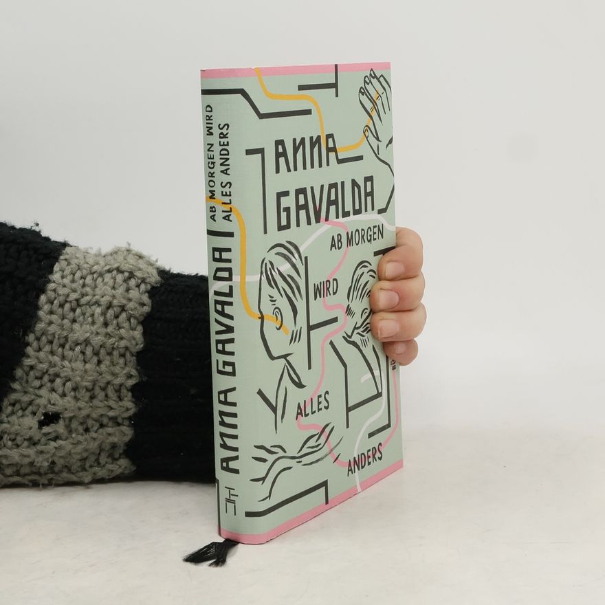 Anna Gavalda Ab morgen wird alles anders