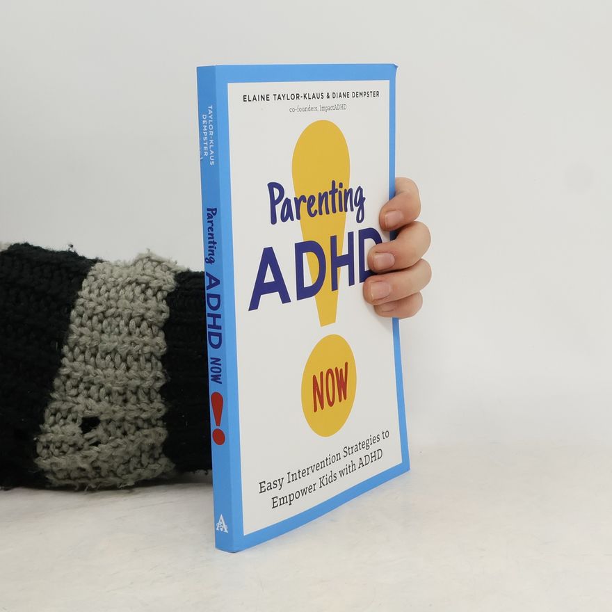 Elaine Taylor-Klaus Parenting ADHD Now!