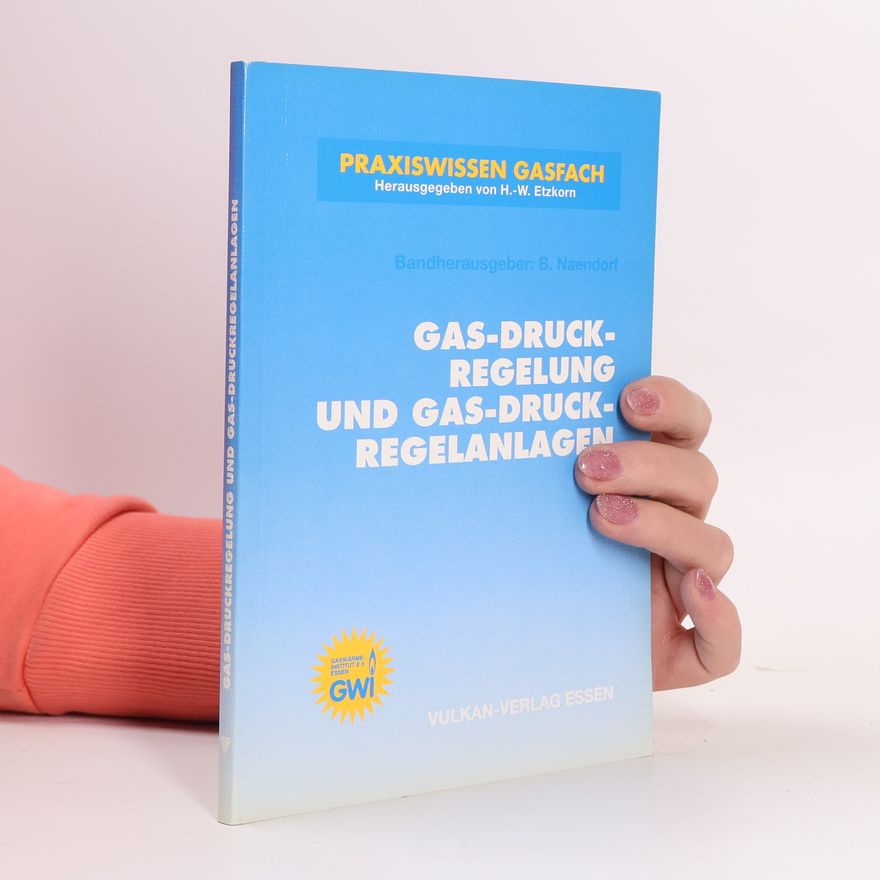 H.-W. Etzkorn Praxiswissen Gasfach: Gas-Druckregelung und Gas-Druckregelanlagen