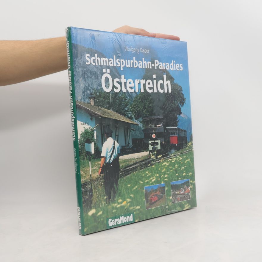 Wolfgang Kaiser Schmalspurbahn-Paradies Österreich
