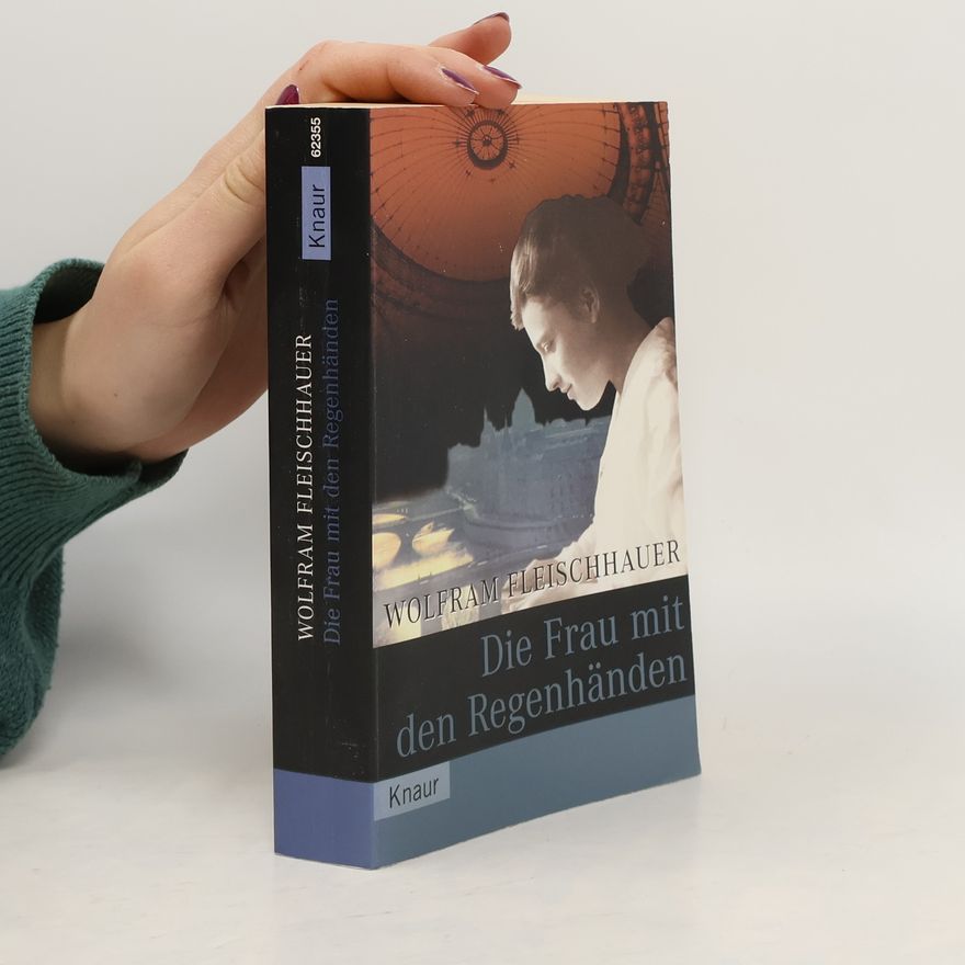 Wolfram Fleischhauer Die Frau mit den Regenhänden