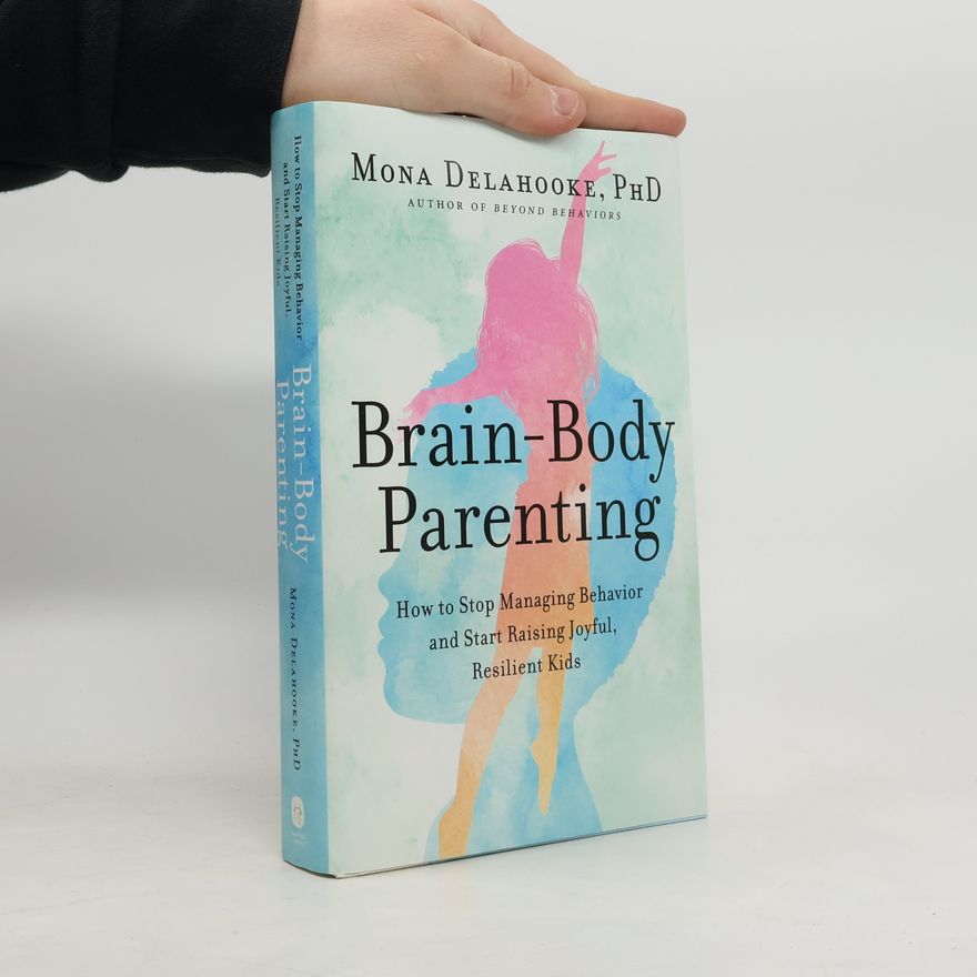 Mona Delahooke Brain-Body Parenting