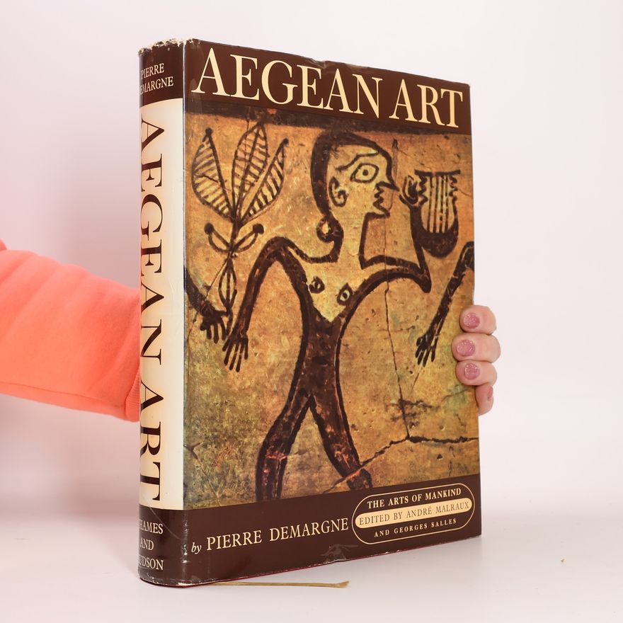 Pierre Demargne Aegean Art: The Origins of Greek Art