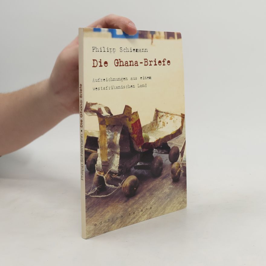 Philipp Schiemann Die Ghana-Briefe