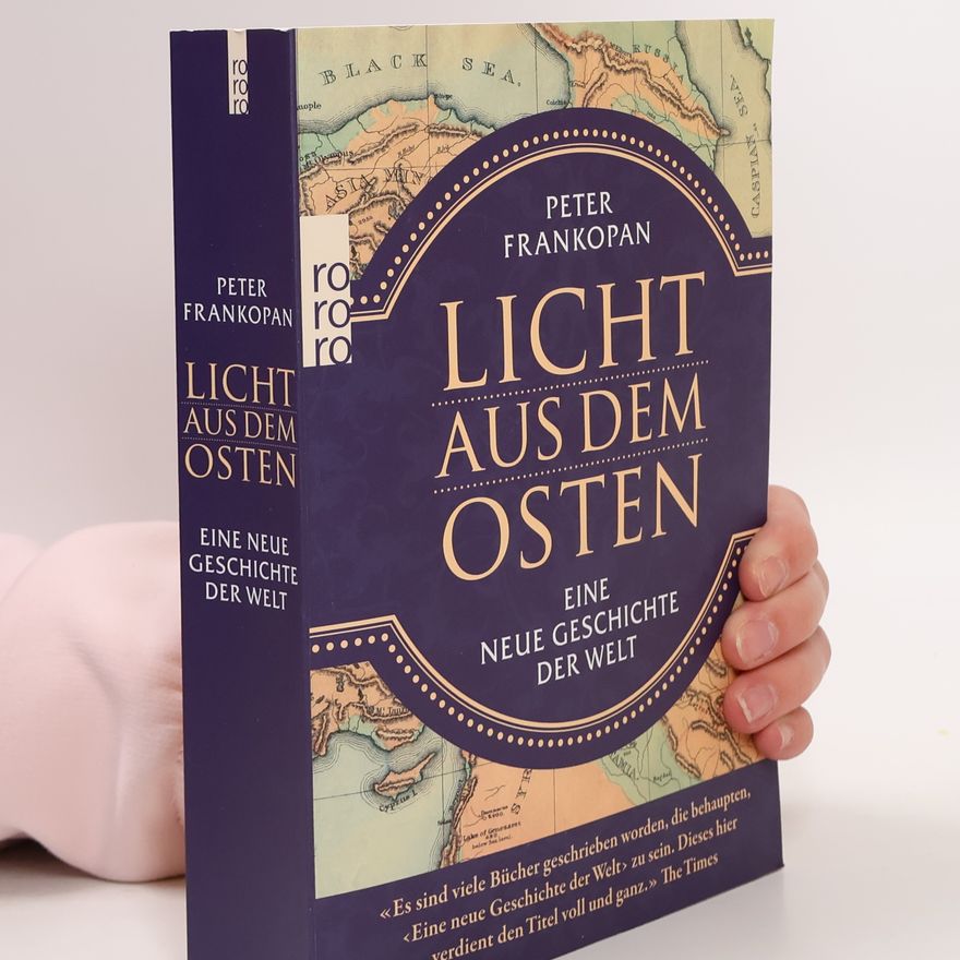 Peter Frankopan Licht aus dem Osten