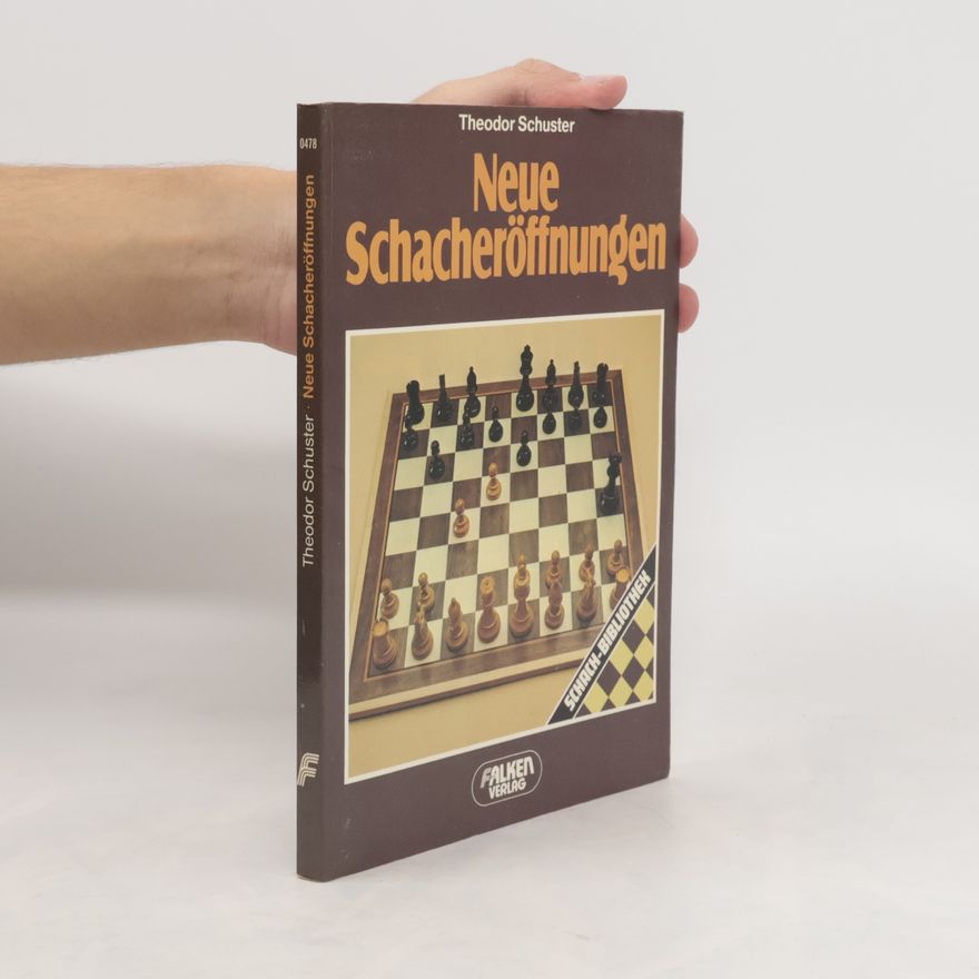 Theo Schuster Neue Schacheröffnungen