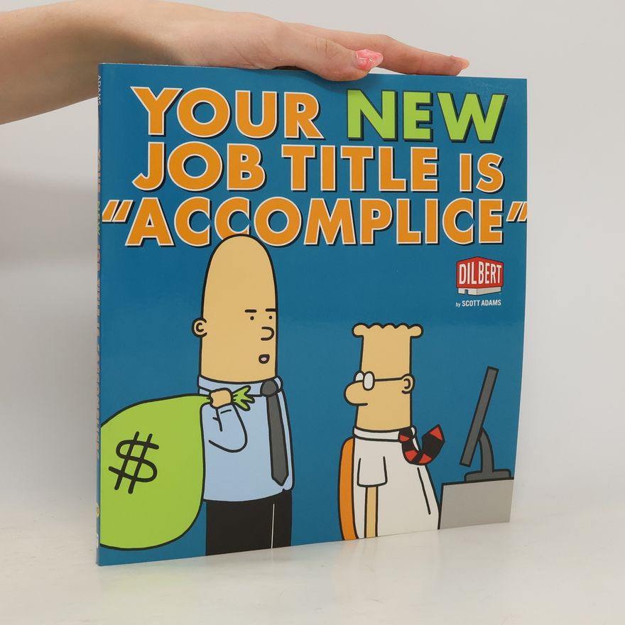 Scott Adams Dilbert Collections - 40: Your New Job Title is "Accomplice"
