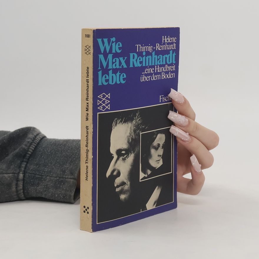 Helene Thimig Wie Max Reinhardt lebte