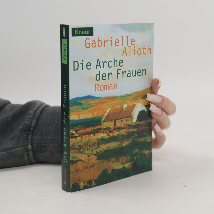 Gabrielle Alioth Die Arche der Frauen