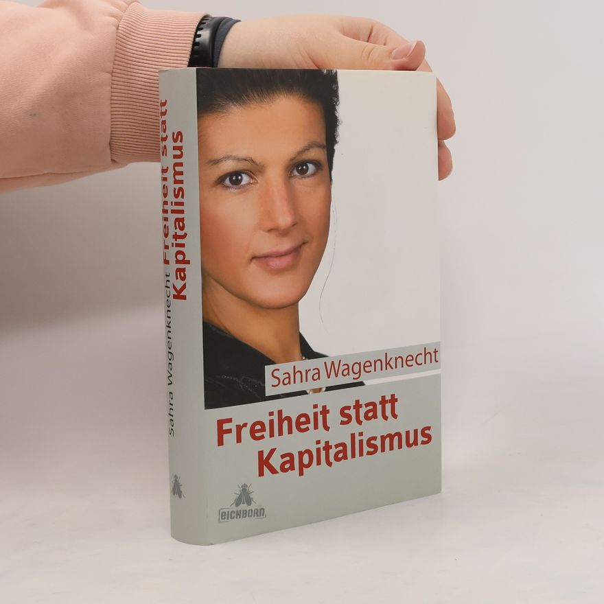 Sahra Wagenknecht Freiheit statt Kapitalismus