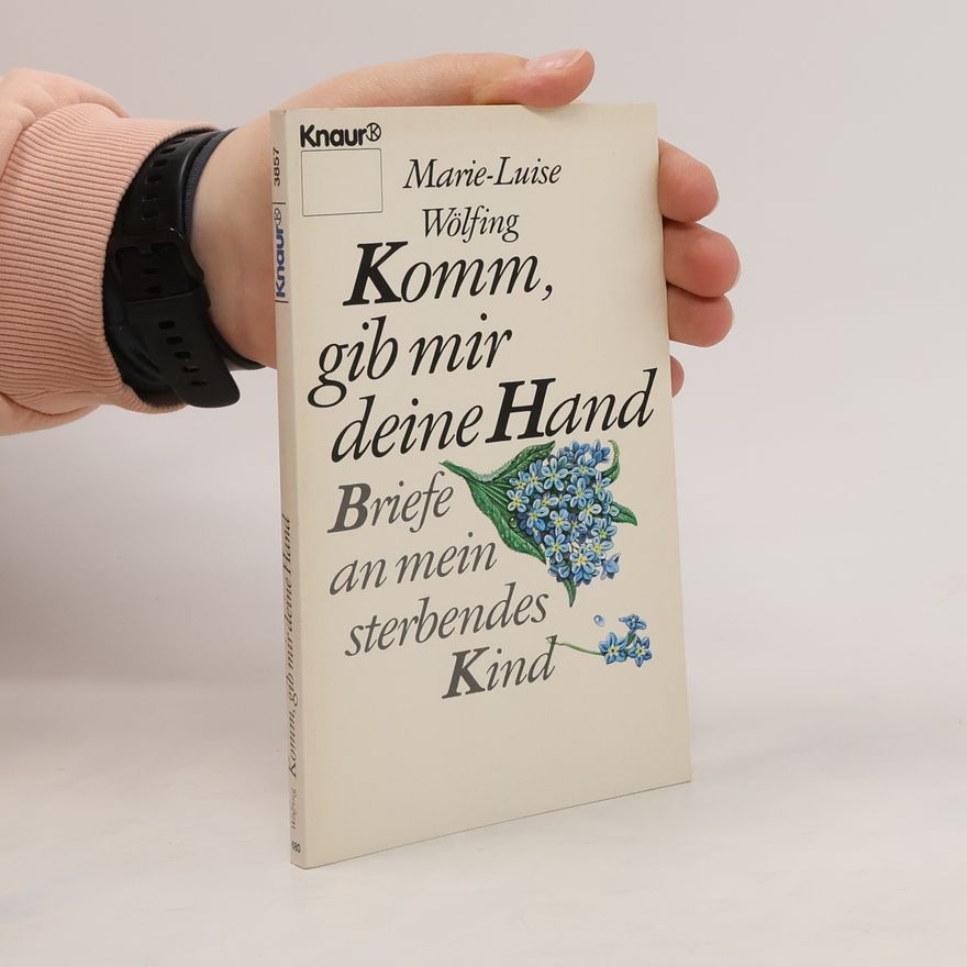 Marie-Luise Wölfing Komm, gib mir deine Hand